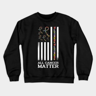 All Cancer Matters Awareness Saying World Cancer Day Crewneck Sweatshirt